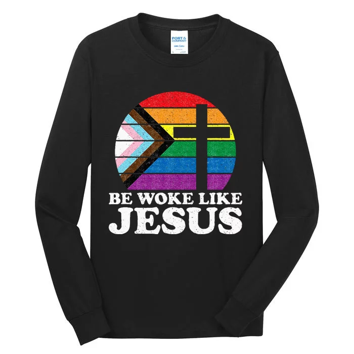 Pride Liberal Democrat Be Woke Like Jesus Christian Ally Tall Long Sleeve T-Shirt