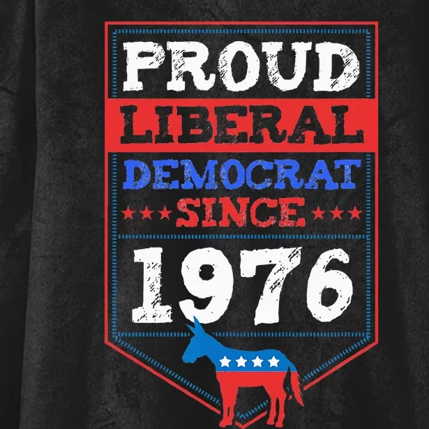 Proud Liberal Democrat Since 1976 Year Birthday Party Supply Hooded Wearable Blanket