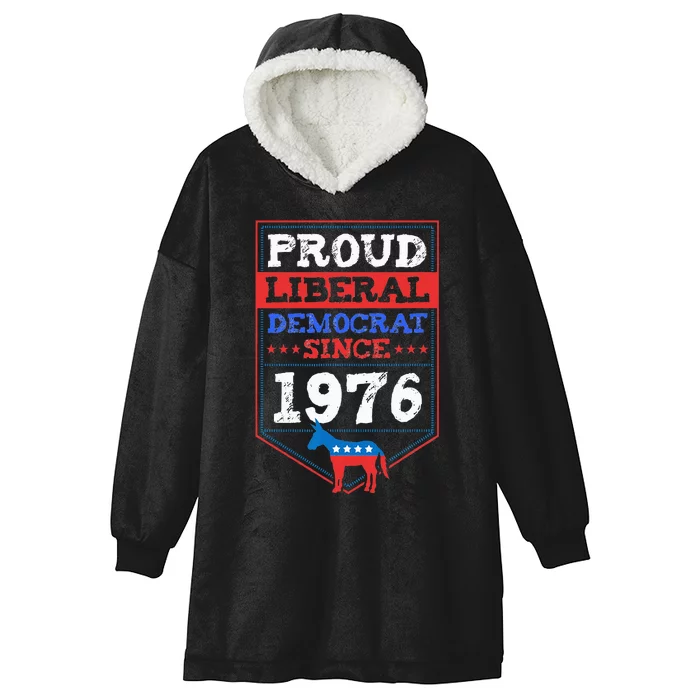 Proud Liberal Democrat Since 1976 Year Birthday Party Supply Hooded Wearable Blanket