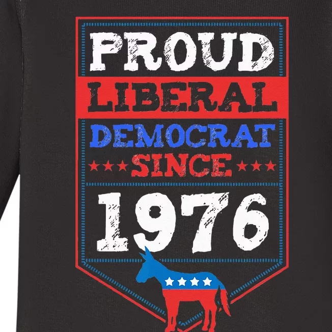 Proud Liberal Democrat Since 1976 Year Birthday Party Supply Baby Long Sleeve Bodysuit