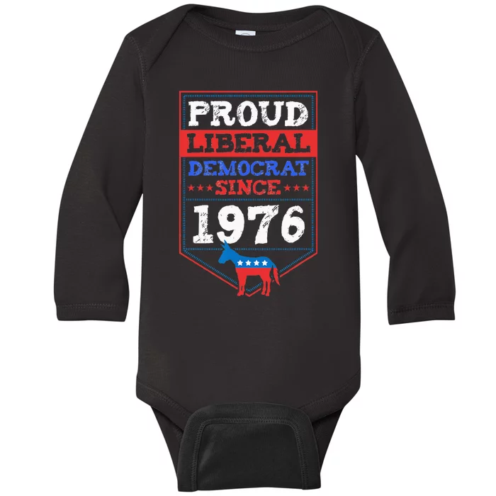 Proud Liberal Democrat Since 1976 Year Birthday Party Supply Baby Long Sleeve Bodysuit