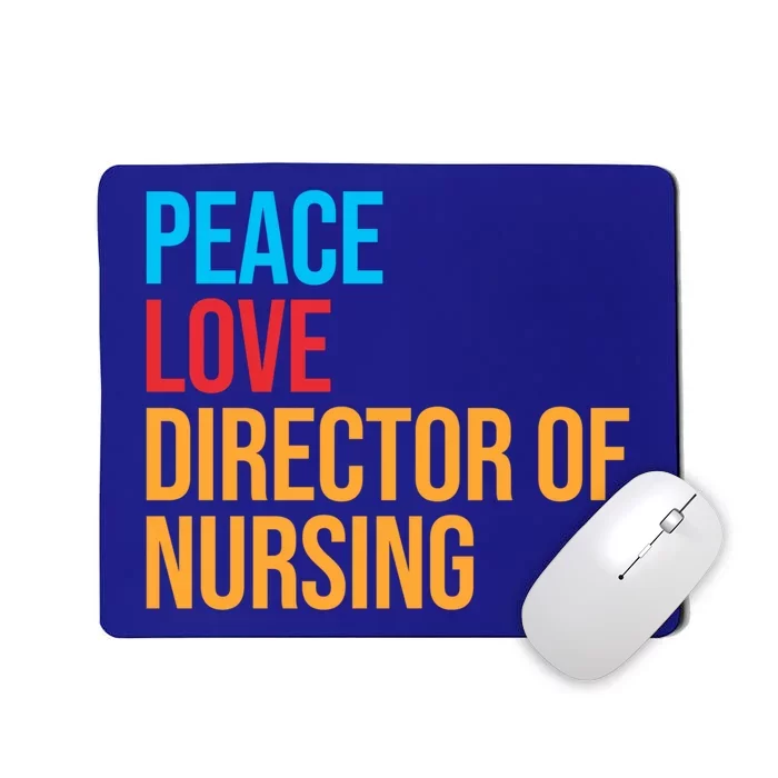 Peace Love Director Of Nursing Meaningful Gift Mousepad