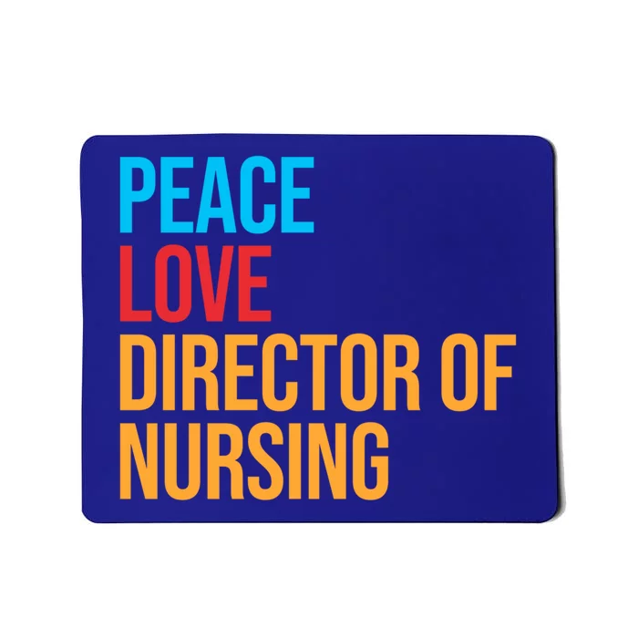 Peace Love Director Of Nursing Meaningful Gift Mousepad