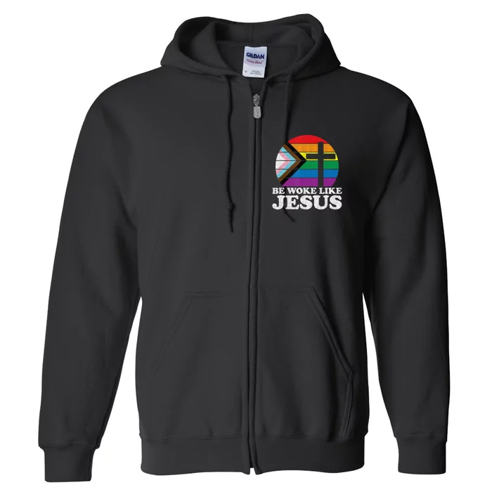 Pride Liberal Democrat Be Woke Like Jesus Christian Ally Full Zip Hoodie