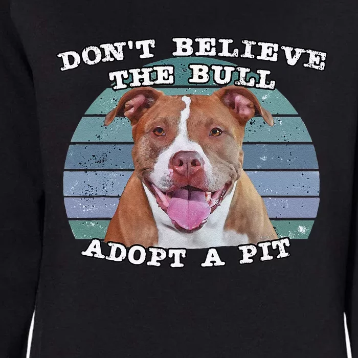 Pitbull Lovers Don't Believe The Bull Adopt A Pit Cute Dog Womens California Wash Sweatshirt