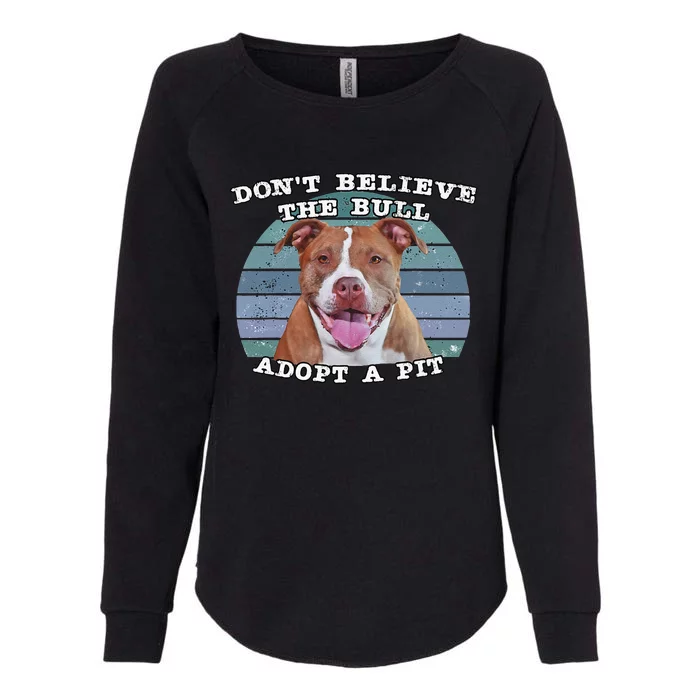 Pitbull Lovers Don't Believe The Bull Adopt A Pit Cute Dog Womens California Wash Sweatshirt