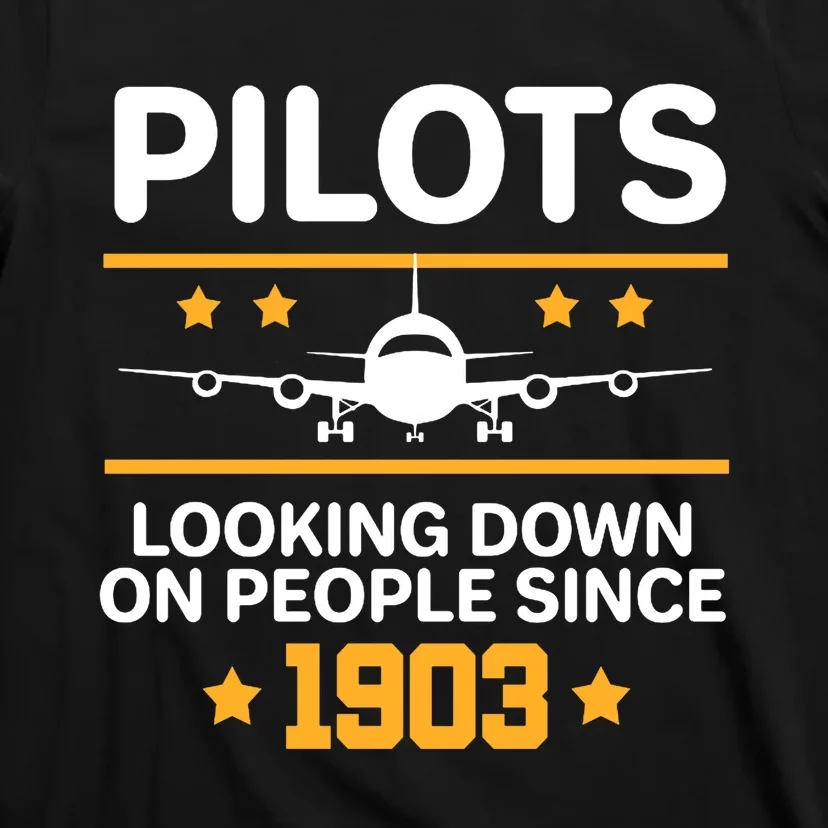 Pilots Looking Down On People Since 1903 T-Shirt