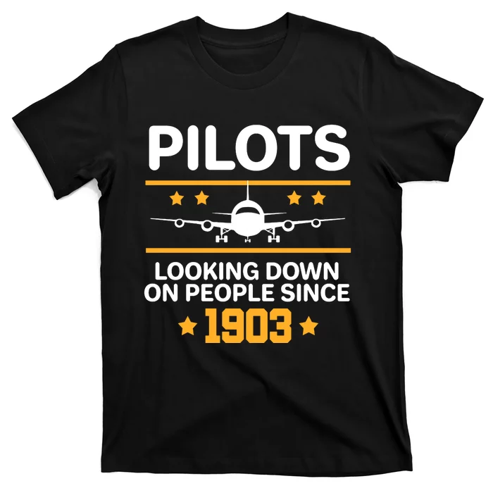 Pilots Looking Down On People Since 1903 T-Shirt