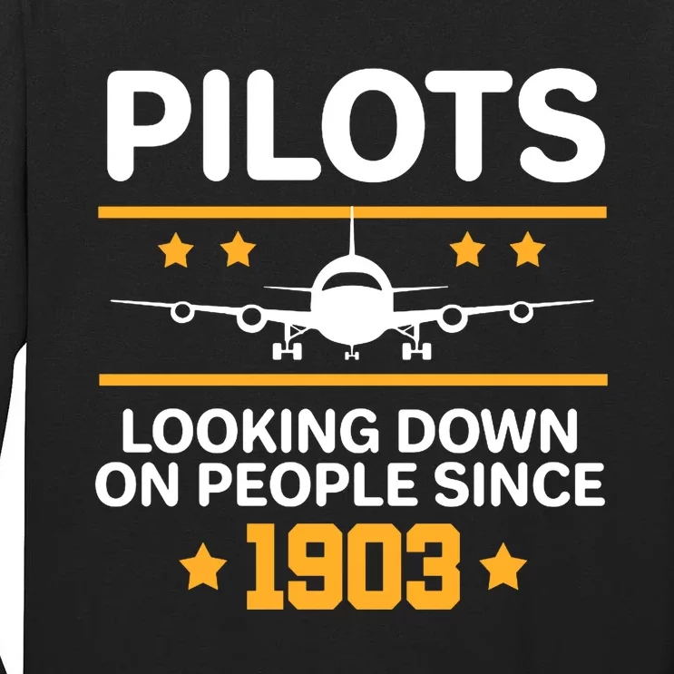 Pilots Looking Down On People Since 1903 Tall Long Sleeve T-Shirt