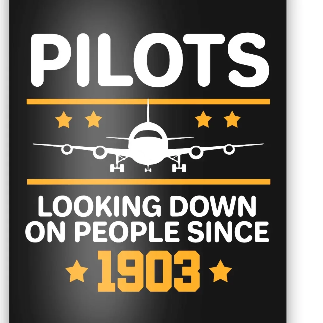 Pilots Looking Down On People Since 1903 Poster