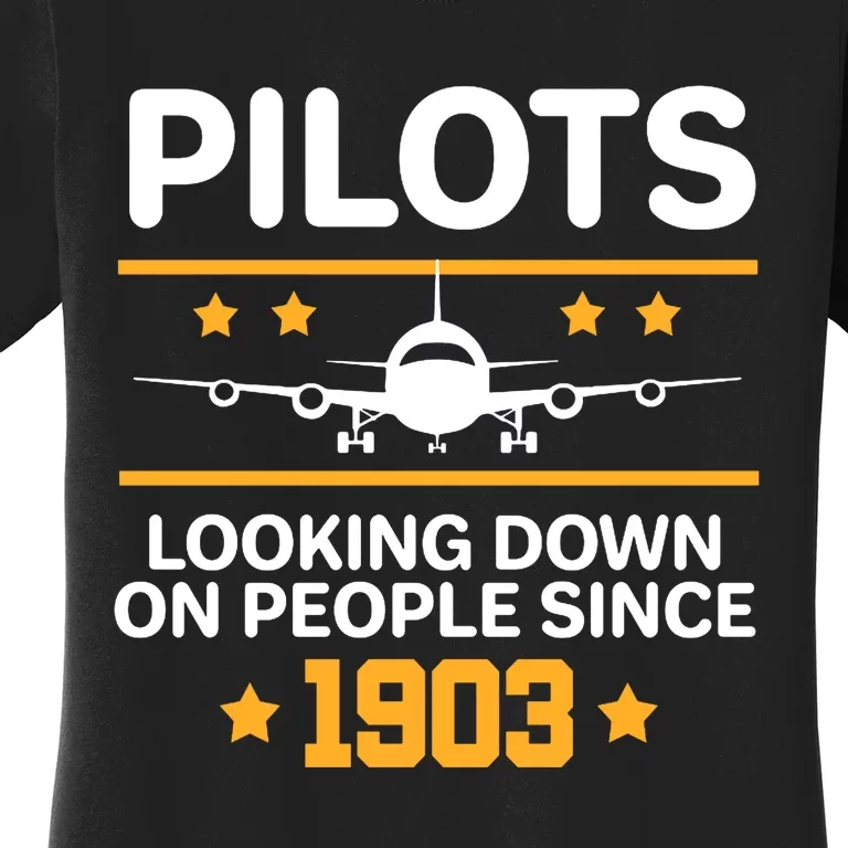 Pilots Looking Down On People Since 1903 Women's T-Shirt