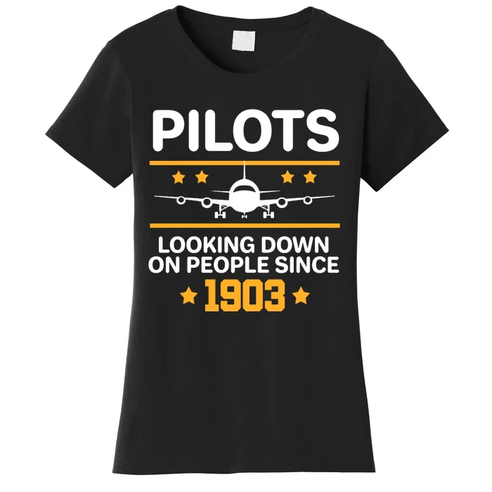 Pilots Looking Down On People Since 1903 Women's T-Shirt