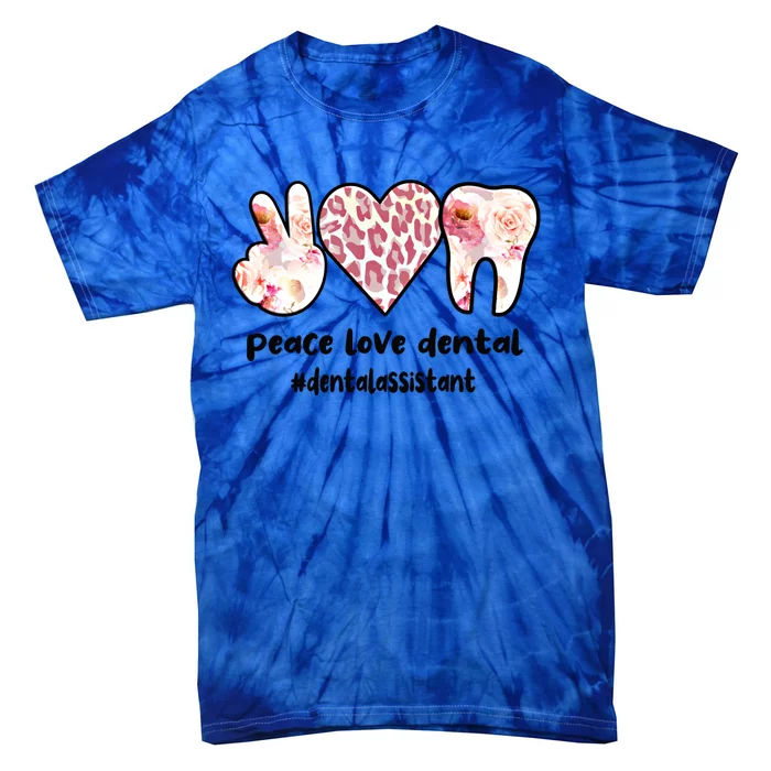 Peace Love Dental Assistant Best Dental Assistant Great Gift Tie-Dye T-Shirt