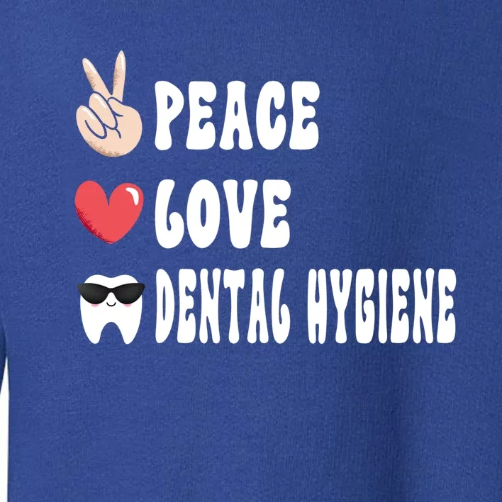 Peace Love Dental Hygiene Great Gift Assistant Hygienist Dentist Gift Toddler Sweatshirt