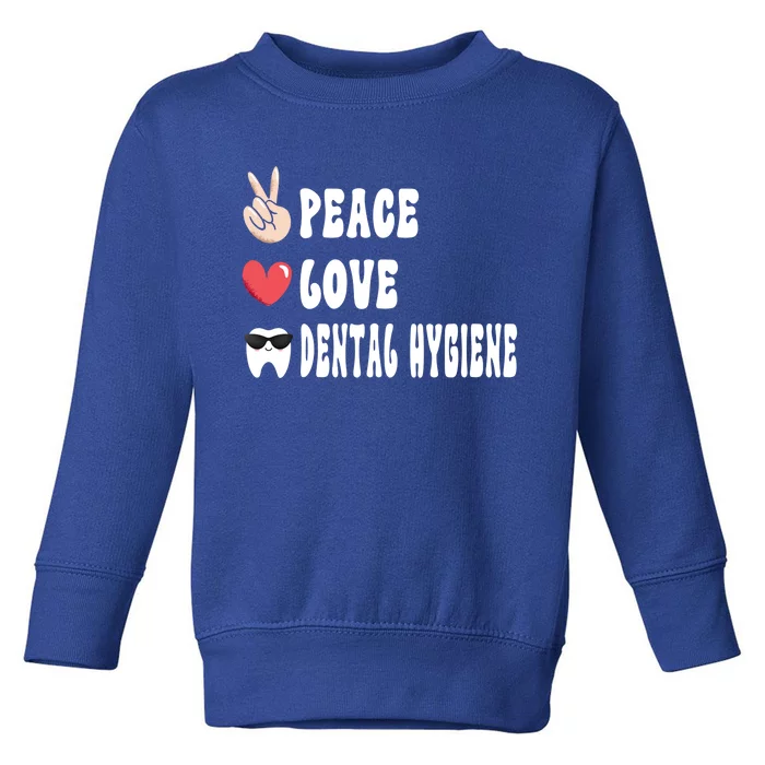 Peace Love Dental Hygiene Great Gift Assistant Hygienist Dentist Gift Toddler Sweatshirt