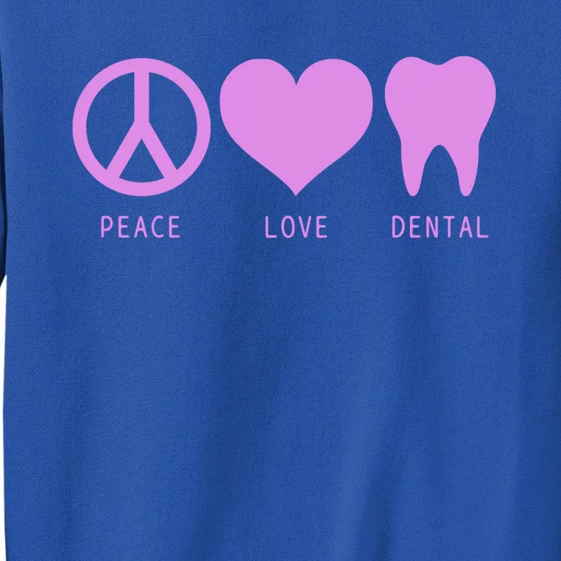 Peace Love Dental Student Assistant Tooth Hygienist Dentist Great Gift Tall Sweatshirt