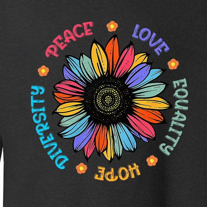 Peace Love Equality Hope Diversity Sunflower 2024 Toddler Sweatshirt