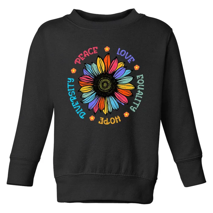 Peace Love Equality Hope Diversity Sunflower 2024 Toddler Sweatshirt