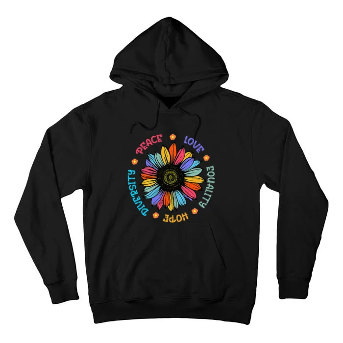 Peace Love Equality Hope Diversity Sunflower 2024 Tall Hoodie