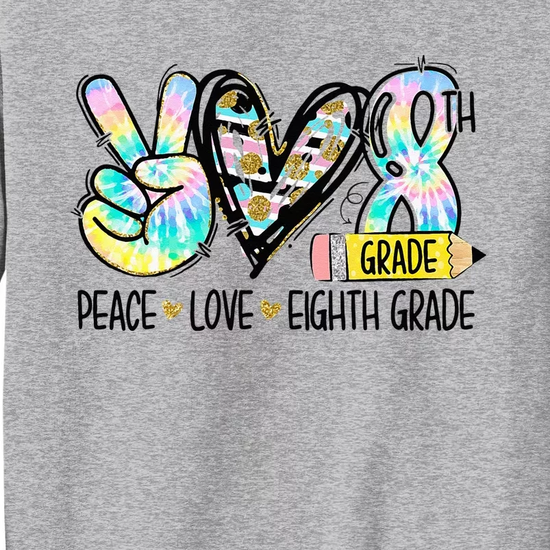 Peace Love Eighth Grade Funny Tie Dye Student Teacher Tall Sweatshirt