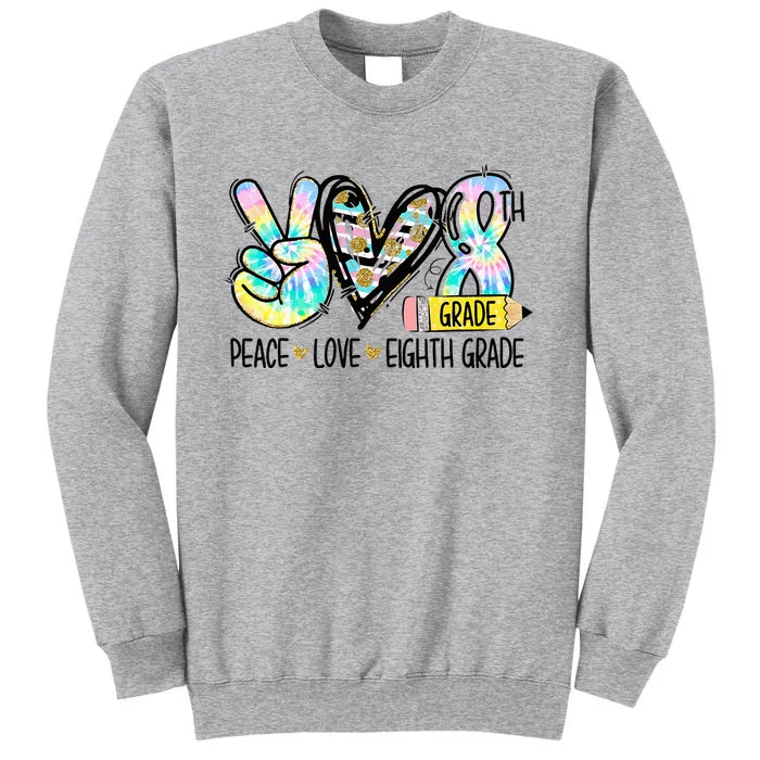 Peace Love Eighth Grade Funny Tie Dye Student Teacher Tall Sweatshirt