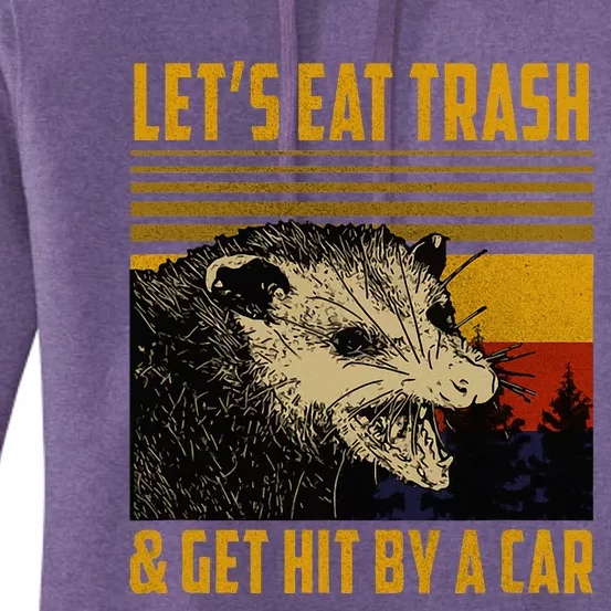 Possum LetS Eat Trash And Get Hit By A Car Women's Pullover Hoodie