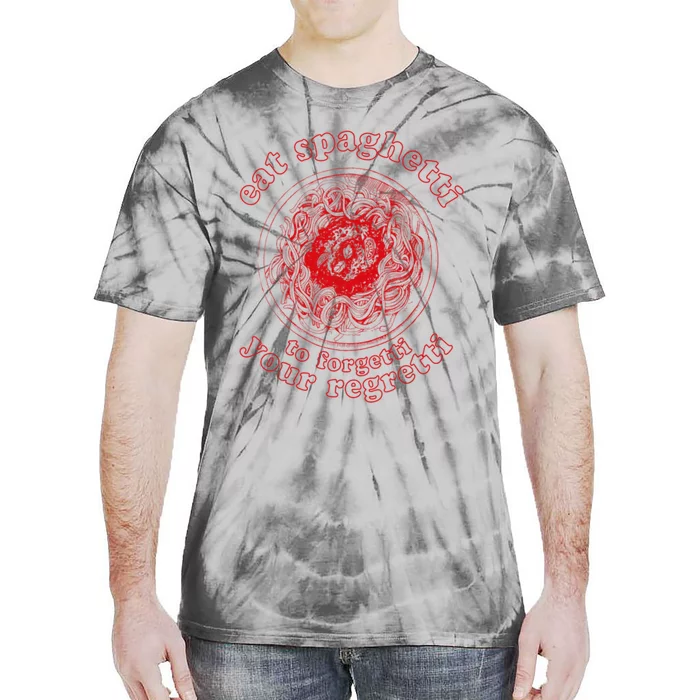 Pasta Lover Eat The Spaghetti To Forgetti Your Regretti Tie-Dye T-Shirt