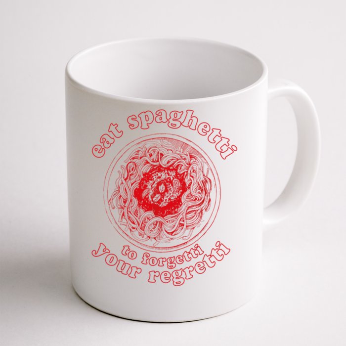 Pasta Lover Eat The Spaghetti To Forgetti Your Regretti Front & Back Coffee Mug