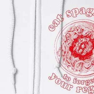 Pasta Lover Eat The Spaghetti To Forgetti Your Regretti Full Zip Hoodie