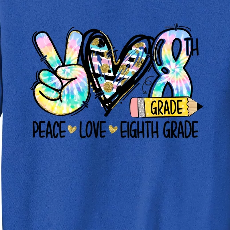 Peace Love Eighth Grade Funny Tie Dye Student Teacher Gift Tall Sweatshirt