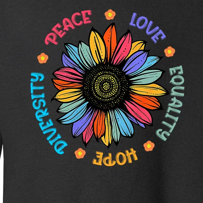 Peace Love Equality Hope Diversity Sunflower 2024 Toddler Sweatshirt