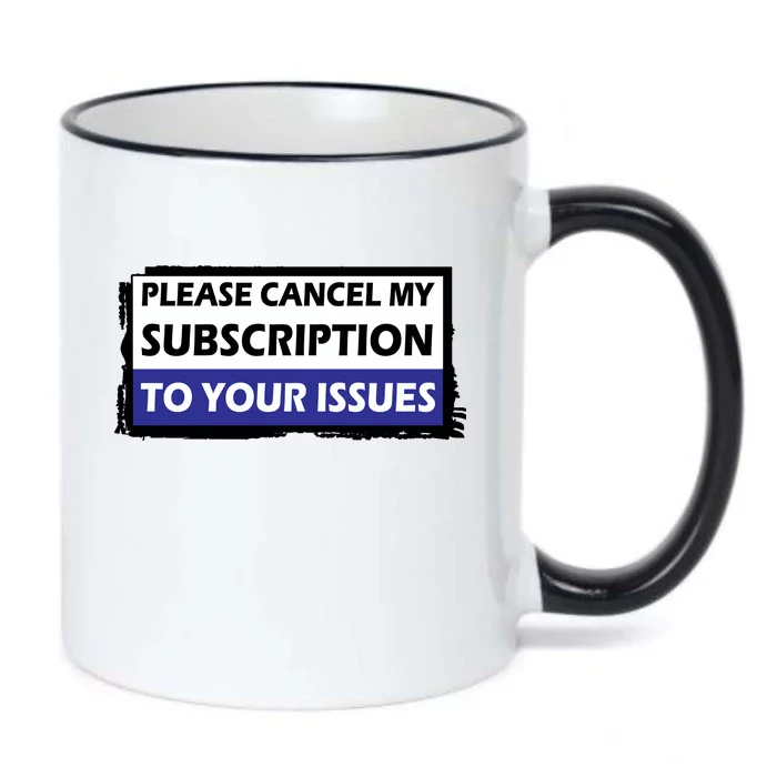 Please Cancel My Subscription To Your Problems Black Color Changing Mug