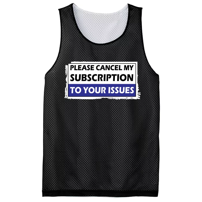 Please Cancel My Subscription To Your Problems Mesh Reversible Basketball Jersey Tank