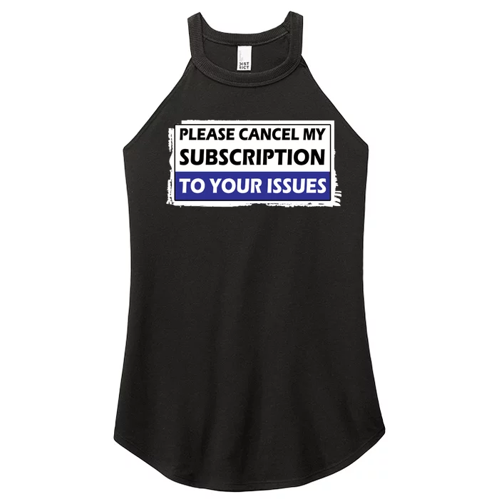 Please Cancel My Subscription To Your Problems Women’s Perfect Tri Rocker Tank