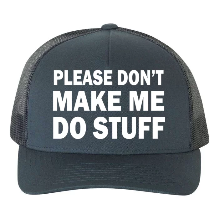 Please Don't Make Me Do Stuff Yupoong Adult 5-Panel Trucker Hat