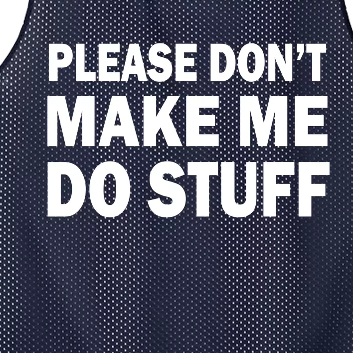 Please Don't Make Me Do Stuff Mesh Reversible Basketball Jersey Tank