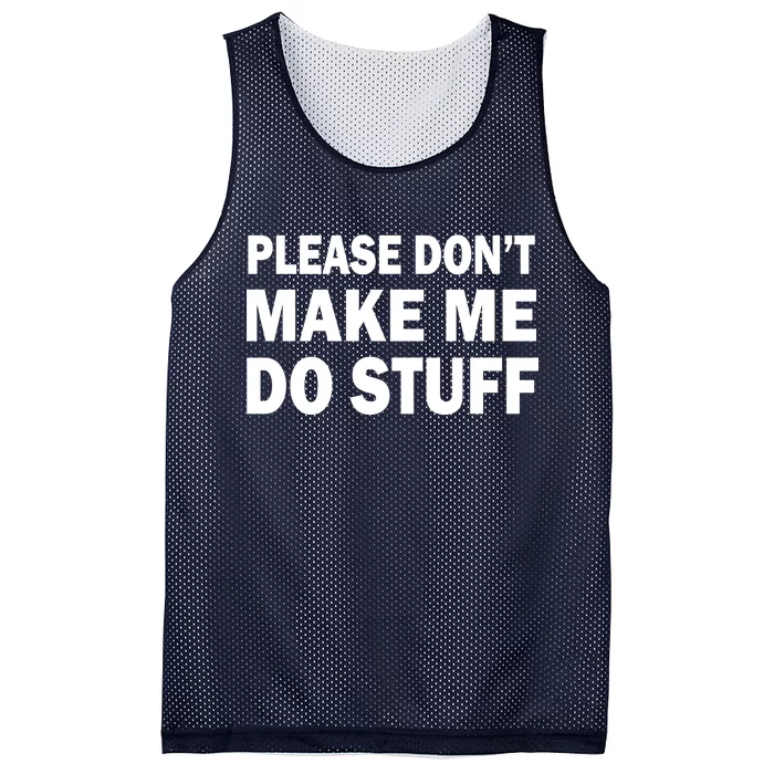 Please Don't Make Me Do Stuff Mesh Reversible Basketball Jersey Tank