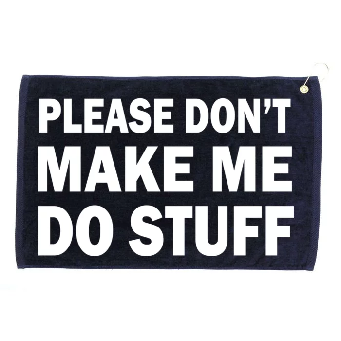 Please Don't Make Me Do Stuff Grommeted Golf Towel