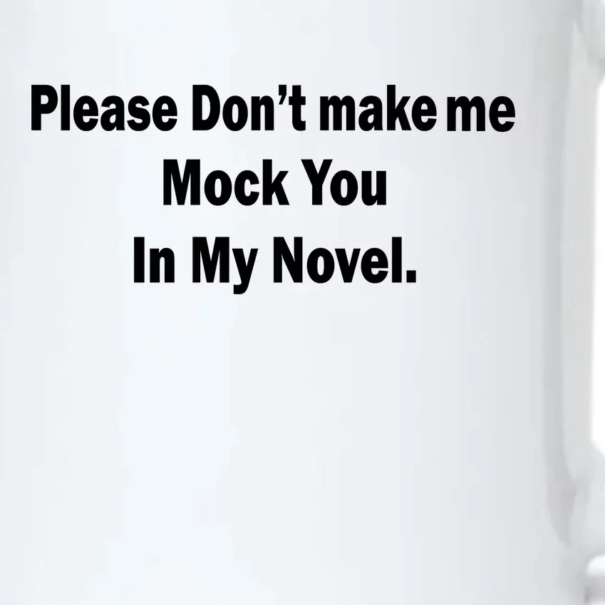 Please Don't Make Me Mock You In My Novel Black Color Changing Mug