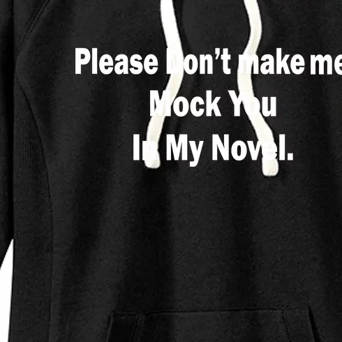 Please Don't Make Me Mock You In My Novel Women's Fleece Hoodie