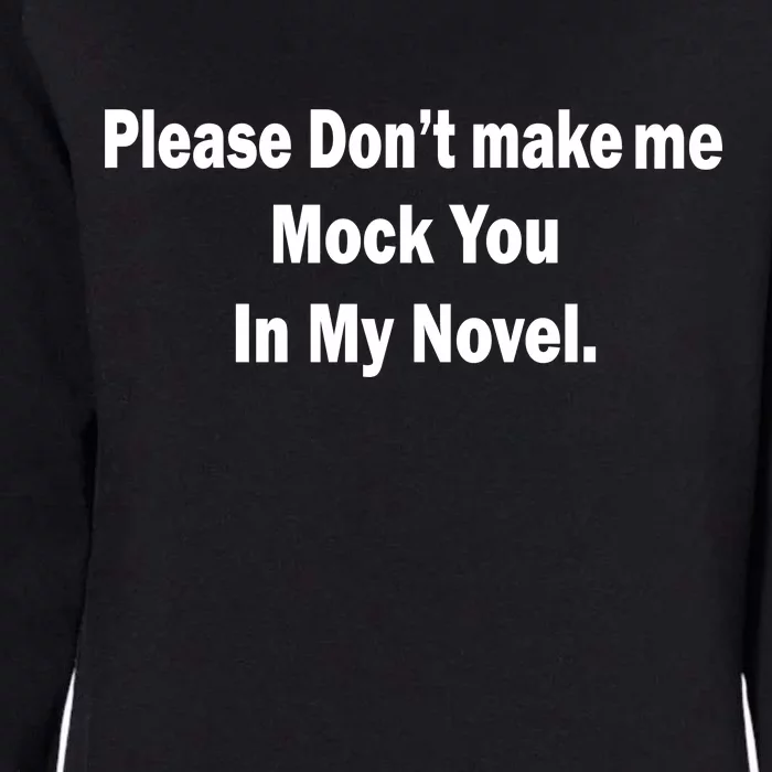 Please Don't Make Me Mock You In My Novel Womens California Wash Sweatshirt