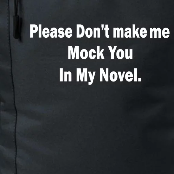 Please Don't Make Me Mock You In My Novel Daily Commute Backpack