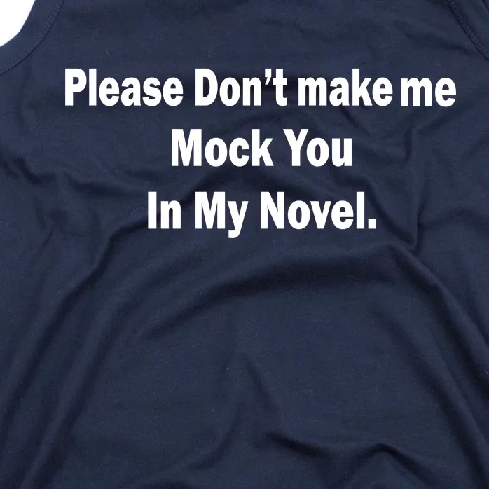 Please Don't Make Me Mock You In My Novel Tank Top