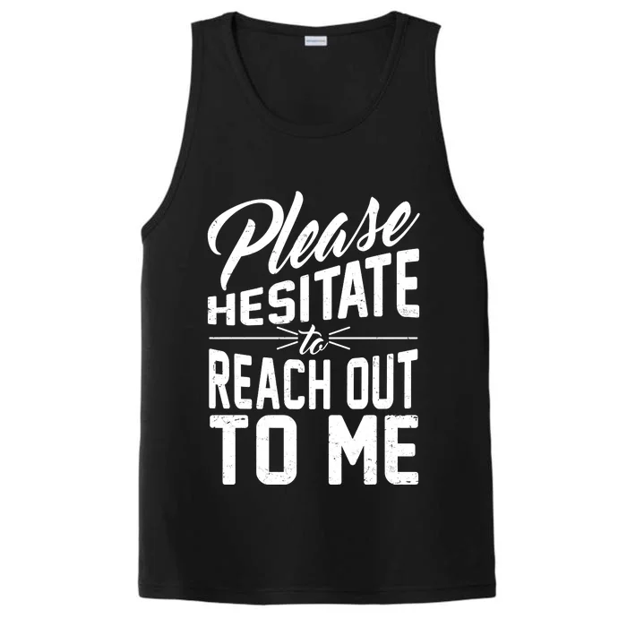 Please Hesitate To Reach Out To Me Performance Tank