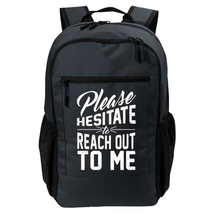 Please Hesitate To Reach Out To Me Daily Commute Backpack