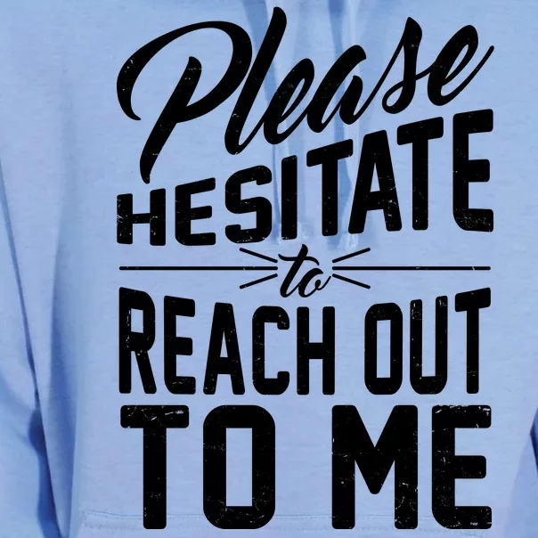 Please Hesitate To Reach Out To Me Unisex Surf Hoodie