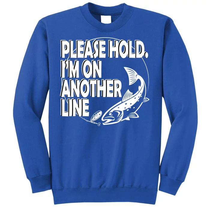 Please Hold I'm On The Other Line Tall Sweatshirt