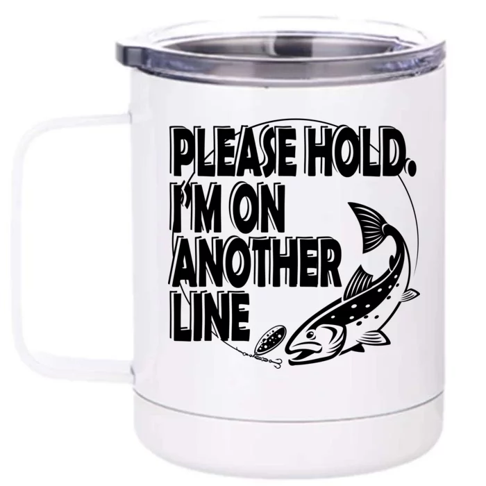 Please Hold I'm On The Other Line Front & Back 12oz Stainless Steel Tumbler Cup