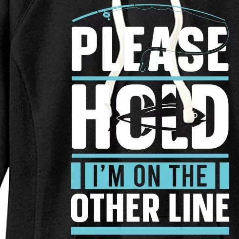 Please Hold I'm On The Other Line Fishing Funny Women's Fleece Hoodie