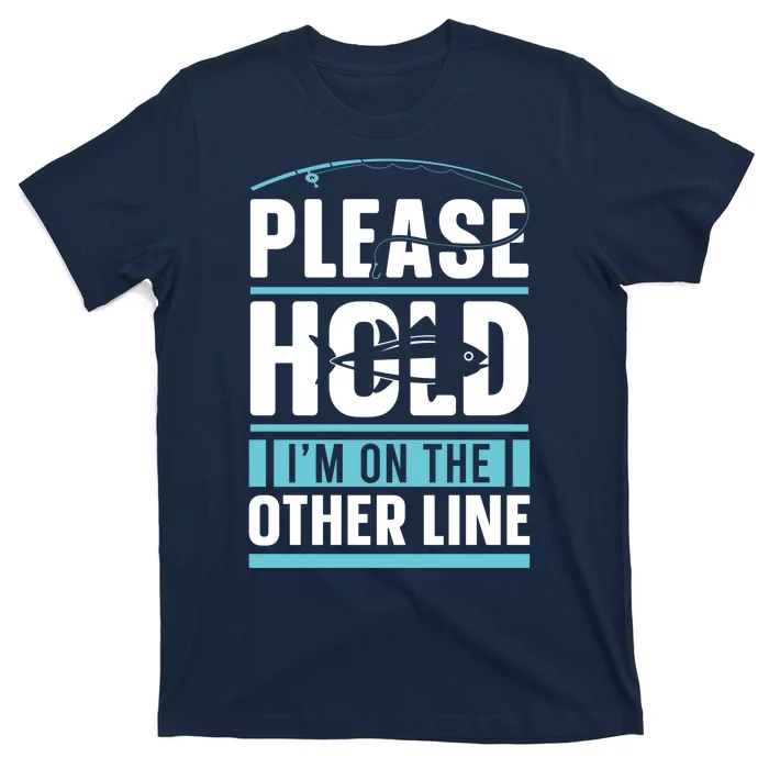 Fishing T shirt Please Hold I'm On The Other Line Funny Fishing T